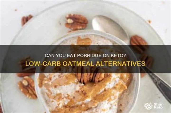 Can you eat porridge on keto diet