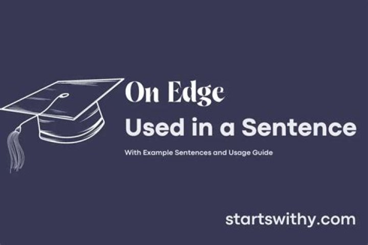 What does the phrase on edge mean